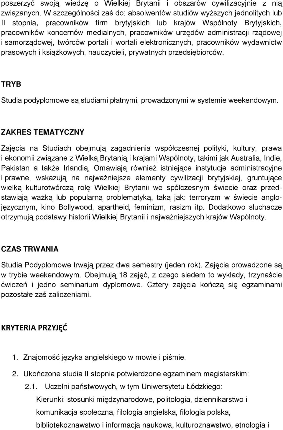 administracji rządowej i samorządowej, twórców portali i wortali elektronicznych, pracowników wydawnictw prasowych i książkowych, nauczycieli, prywatnych przedsiębiorców.