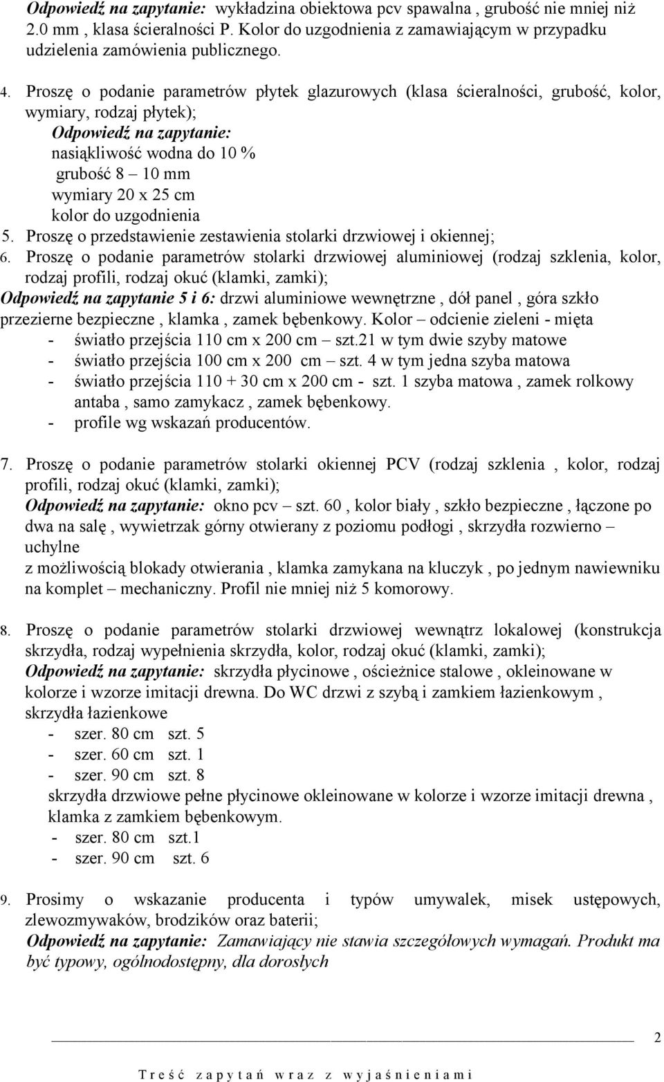 Proszę o przedstawienie zestawienia stolarki drzwiowej i okiennej; 6.