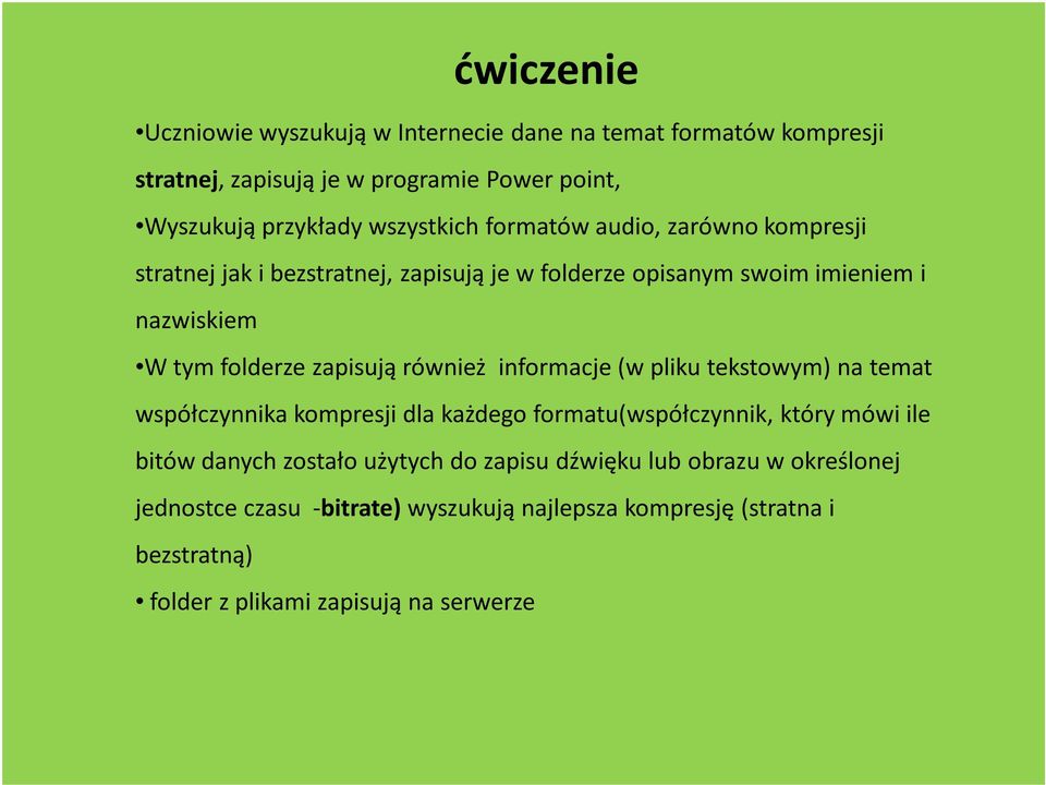 zapisują również informacje (w pliku tekstowym) na temat współczynnika kompresji dla każdego formatu(współczynnik, który mówi ile bitów danych zostało