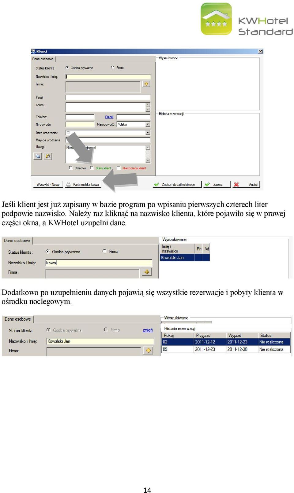 Należy raz kliknąć na nazwisko klienta, które pojawiło się w prawej części