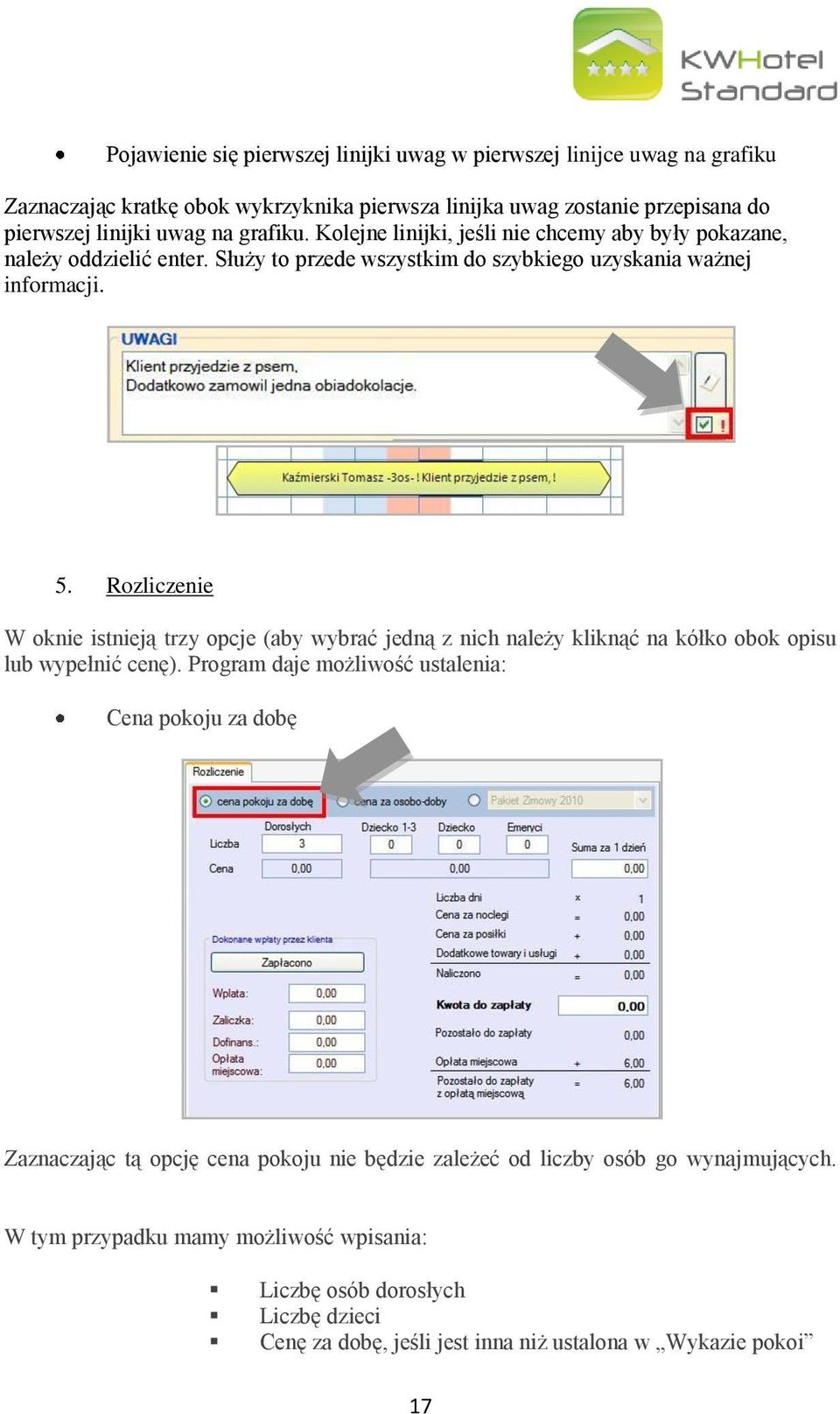 Rozliczenie W oknie istnieją trzy opcje (aby wybrać jedną z nich należy kliknąć na kółko obok opisu lub wypełnić cenę).