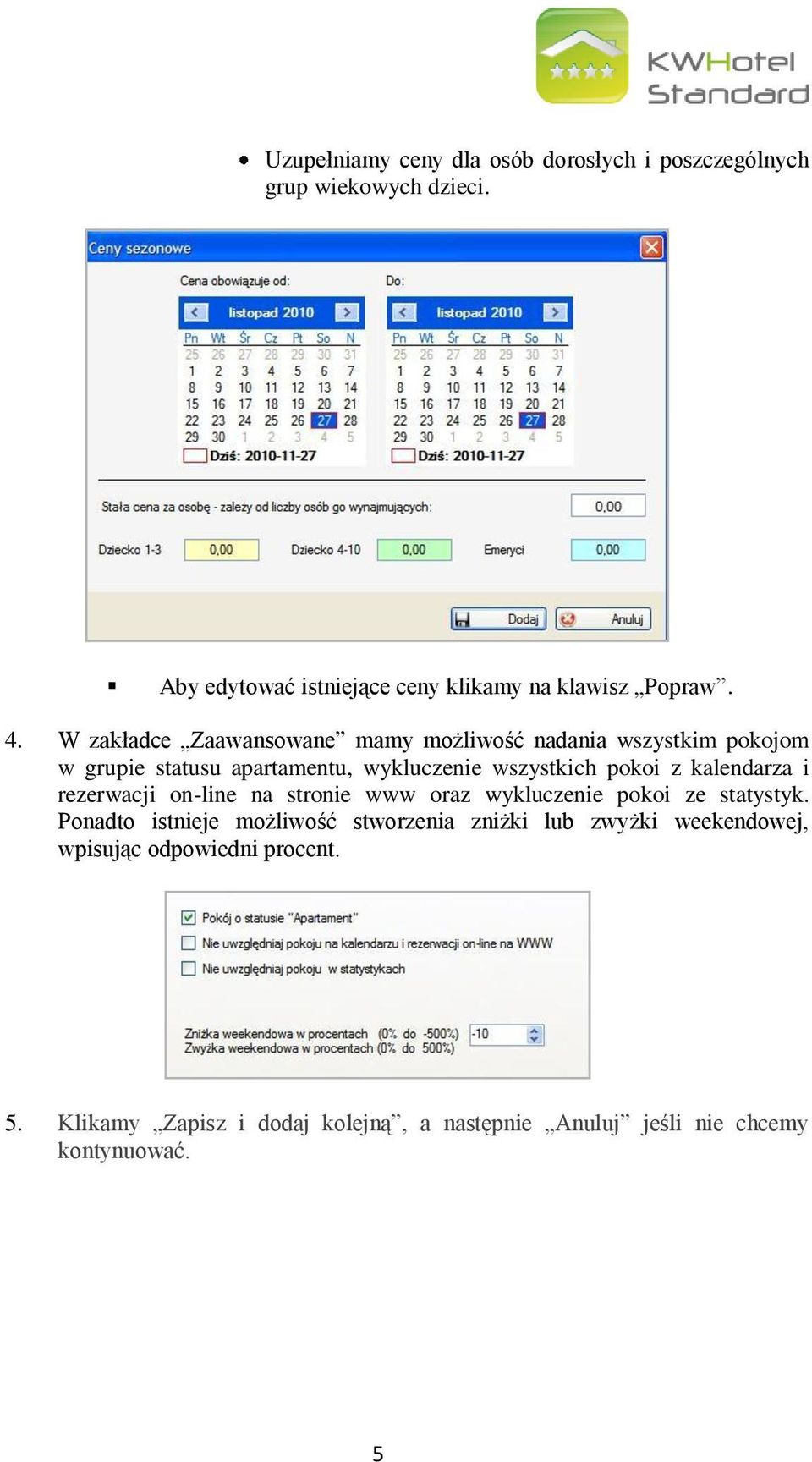 kalendarza i rezerwacji on-line na stronie www oraz wykluczenie pokoi ze statystyk.