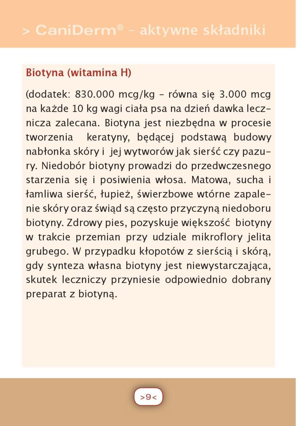 Niedobór biotyny prowadzi do przedwczesnego starzenia się i posiwienia włosa.