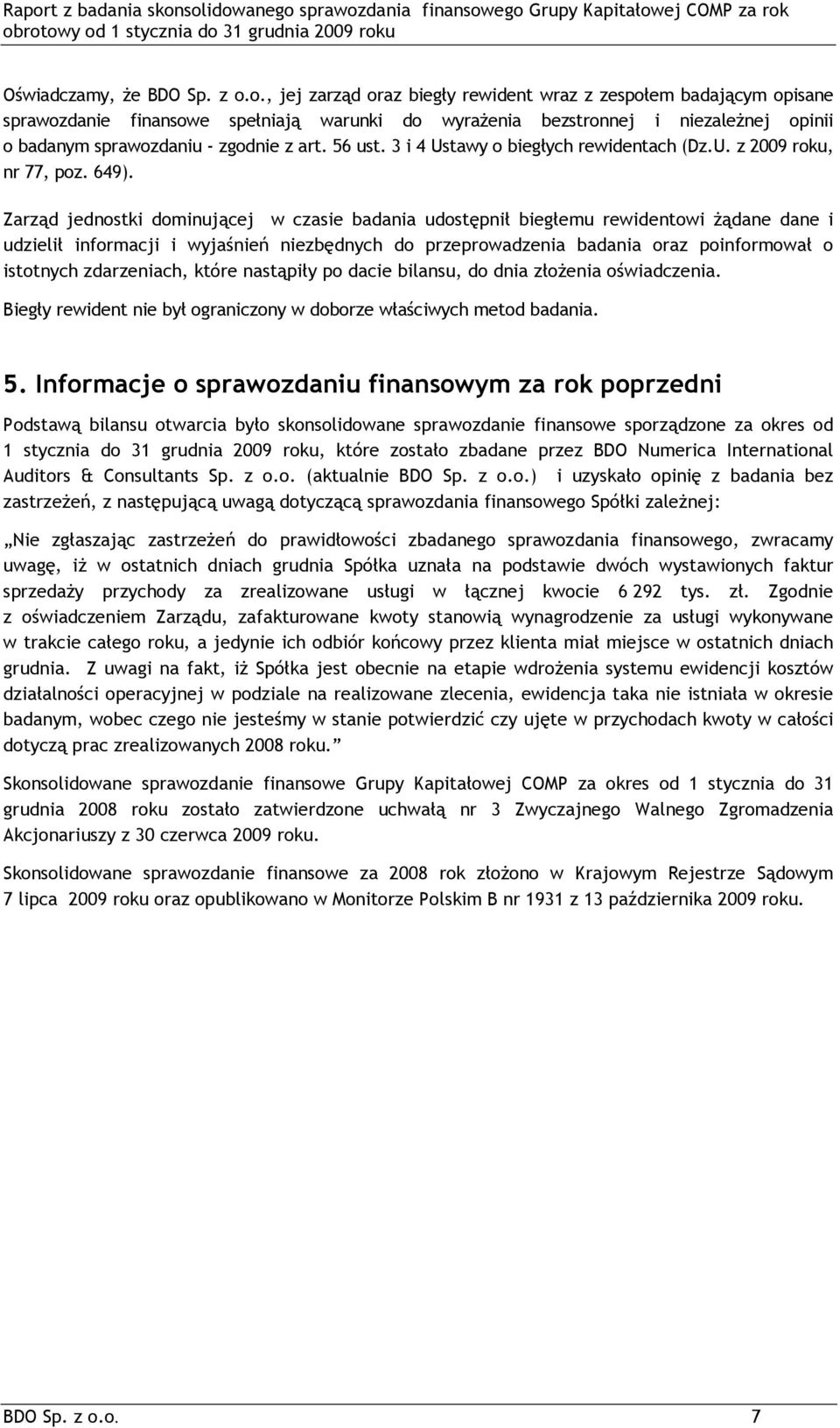 56 ust. 3 i 4 Ustawy o biegłych rewidentach (Dz.U. z 2009 roku, nr 77, poz. 649).