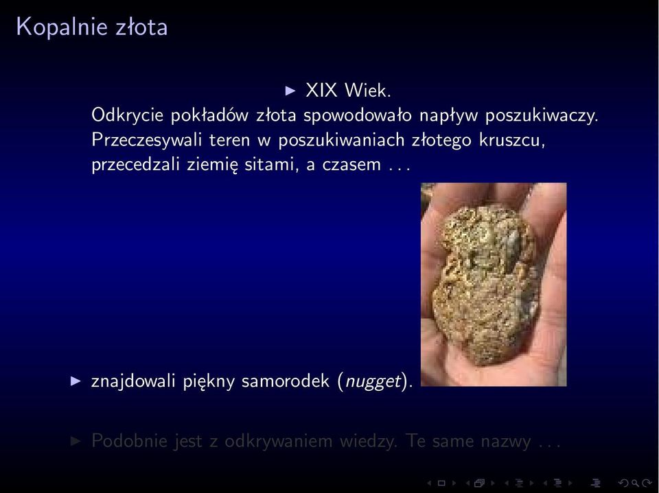 Przeczesywali teren w poszukiwaniach złotego kruszcu, przecedzali