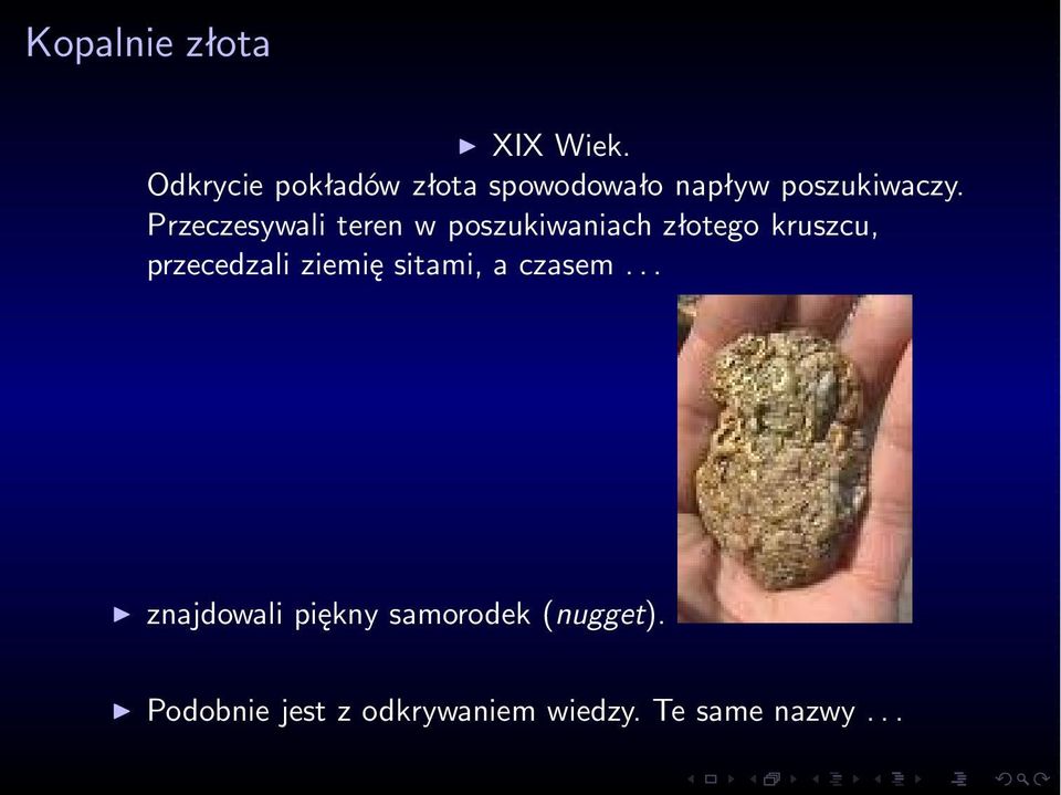 Przeczesywali teren w poszukiwaniach złotego kruszcu, przecedzali