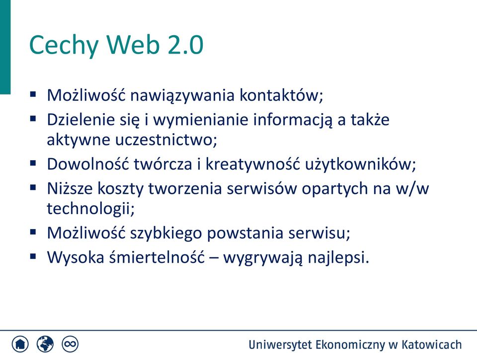 a także aktywne uczestnictwo; Dowolność twórcza i kreatywność użytkowników;