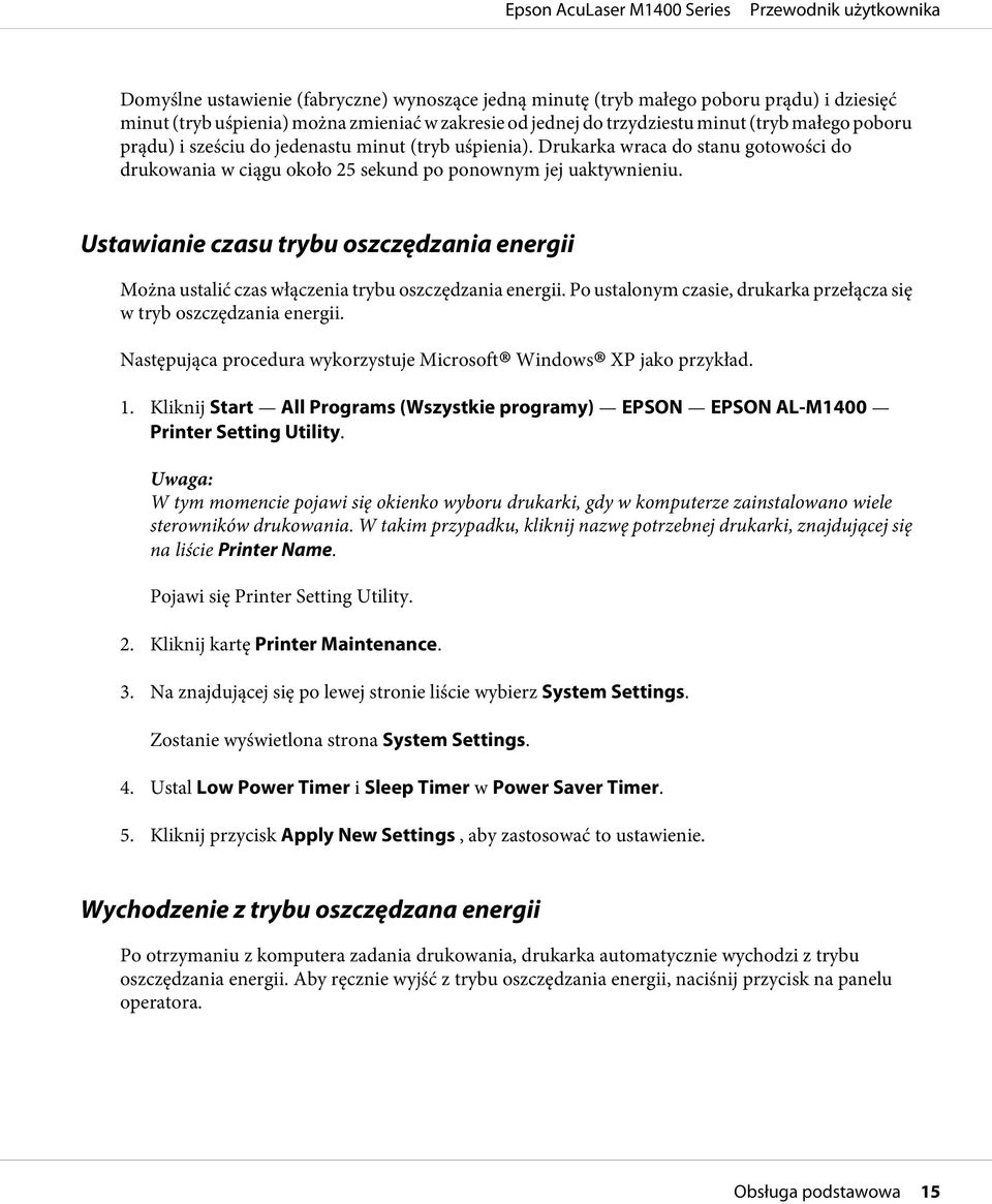 Ustawianie czasu trybu oszczędzania energii Można ustalić czas włączenia trybu oszczędzania energii. Po ustalonym czasie, drukarka przełącza się w tryb oszczędzania energii.