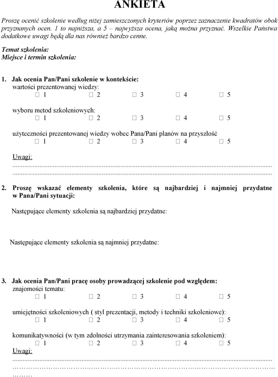 Jak ocenia Pan/Pani szkolenie w kontekście: wartości prezentowanej wiedzy: wyboru metod szkoleniowych: użyteczności prezentowanej wiedzy wobec Pana/Pani planów na przyszłość Uwagi: 2.