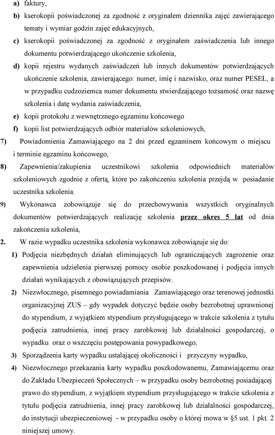 imię i nazwisko, oraz numer PESEL, a w przypadku cudzoziemca numer dokumentu stwierdzającego tożsamość oraz nazwę szkolenia i datę wydania zaświadczenia, e) kopii protokołu z wewnętrznego egzaminu