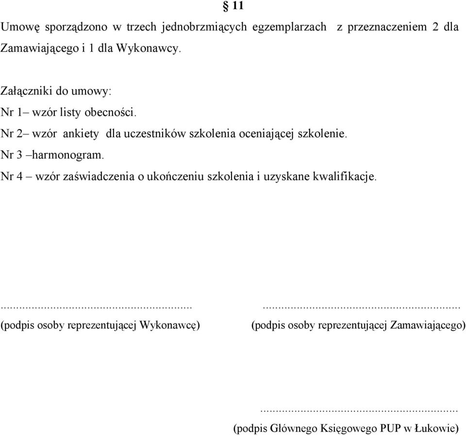 Nr 3 harmonogram. Nr 4 wzór zaświadczenia o ukończeniu szkolenia i uzyskane kwalifikacje.