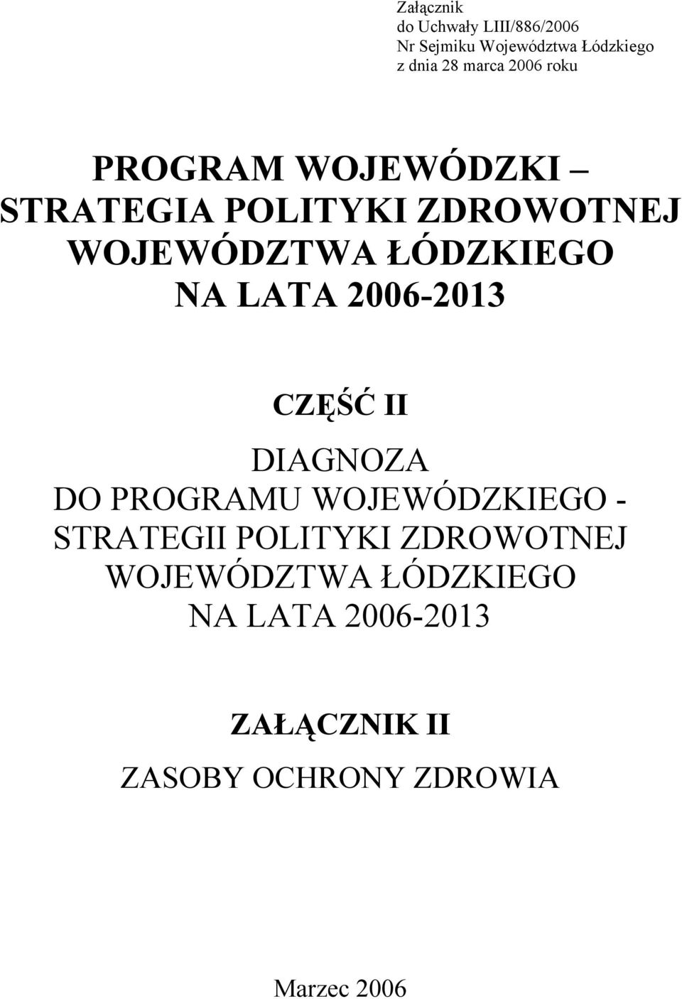 LATA 2006-2013 CZĘŚĆ II DIAGNOZA DO PROGRAMU WOJEWÓDZKIEGO - STRATEGII POLITYKI