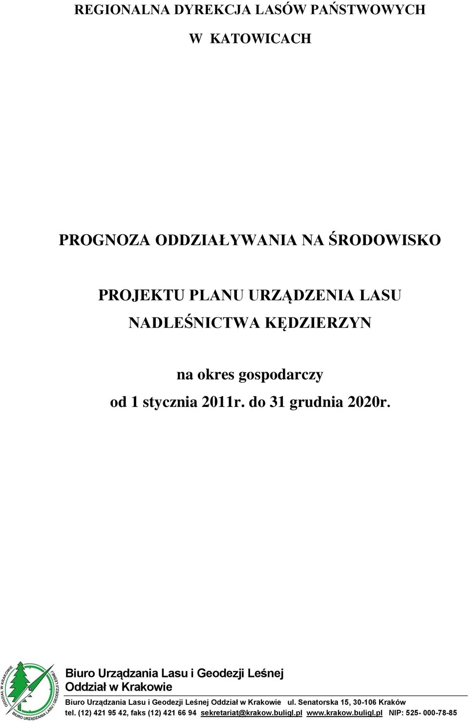 Biuro Urządzania Lasu i Geodezji Leśnej Oddział w Krakowie Biuro Urządzania Lasu i Geodezji Leśnej Oddział w