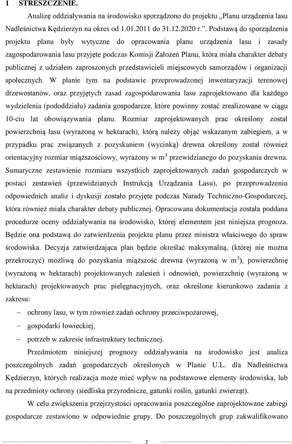 publicznej z udziałem zaproszonych przedstawicieli miejscowych samorządów i organizacji społecznych.