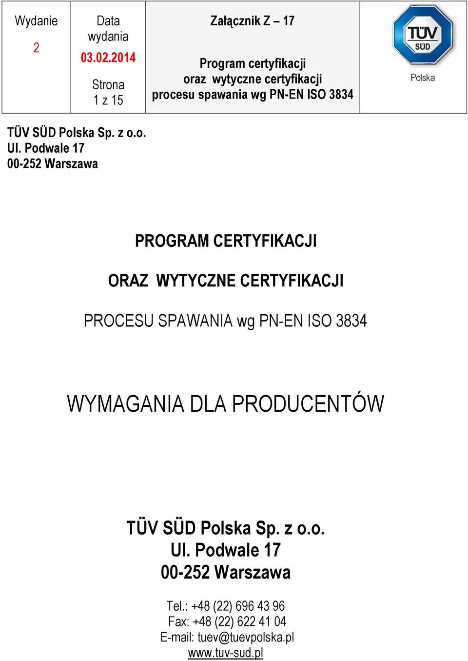 PROCESU SPAWANIA wg PN-EN ISO 3834 WYMAGANIA DLA PRODUCENTÓW TÜV SÜD Polska Sp.