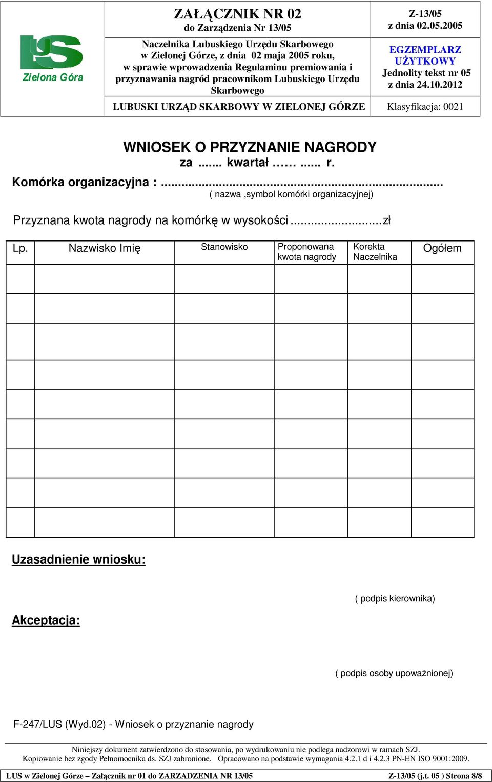 2012 LUBUSKI URZD SKARBOWY W ZIELONEJ GÓRZE Klasyfikacja: 0021 WNIOSEK O PRZYZNANIE NAGRODY za... kwartał... r. Komórka organizacyjna :.