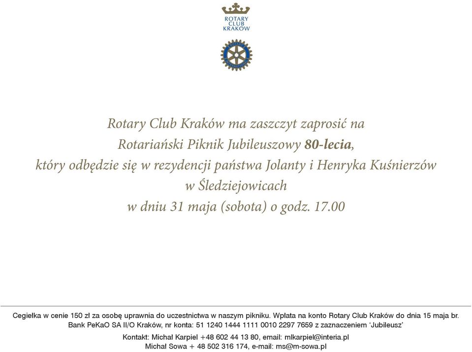 00 Cegiełka w cenie 150 zł za osobę uprawnia do uczestnictwa w naszym pikniku. Wpłata na konto Rotary Club Kraków do dnia 15 maja br.