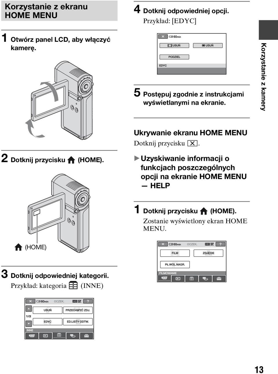 Ukrywanie ekranu HOME MENU Dotknij przycisku.