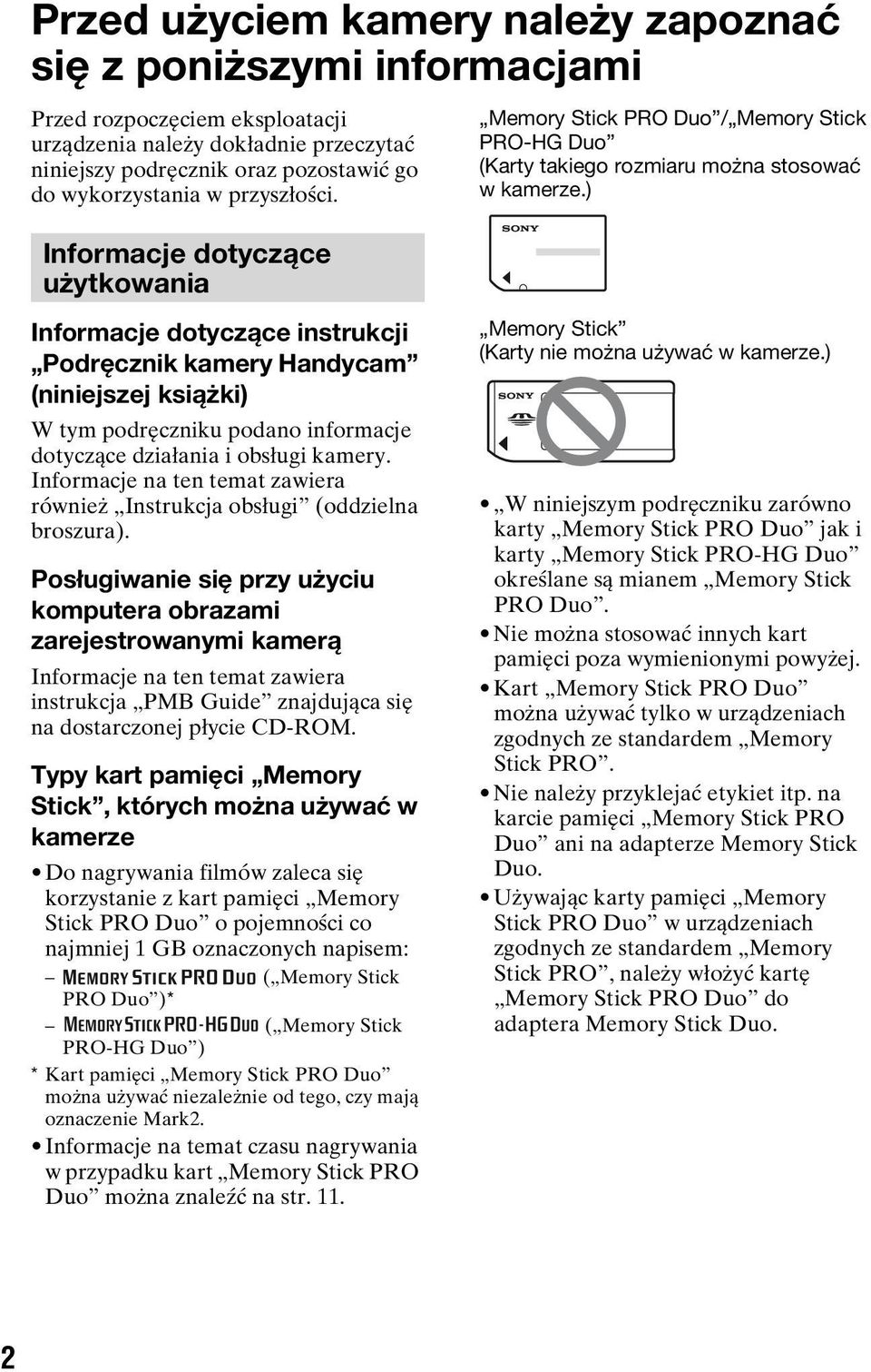 ) Informacje dotyczące użytkowania Informacje dotyczące instrukcji Podręcznik kamery Handycam (niniejszej książki) W tym podręczniku podano informacje dotyczące działania i obsługi kamery.