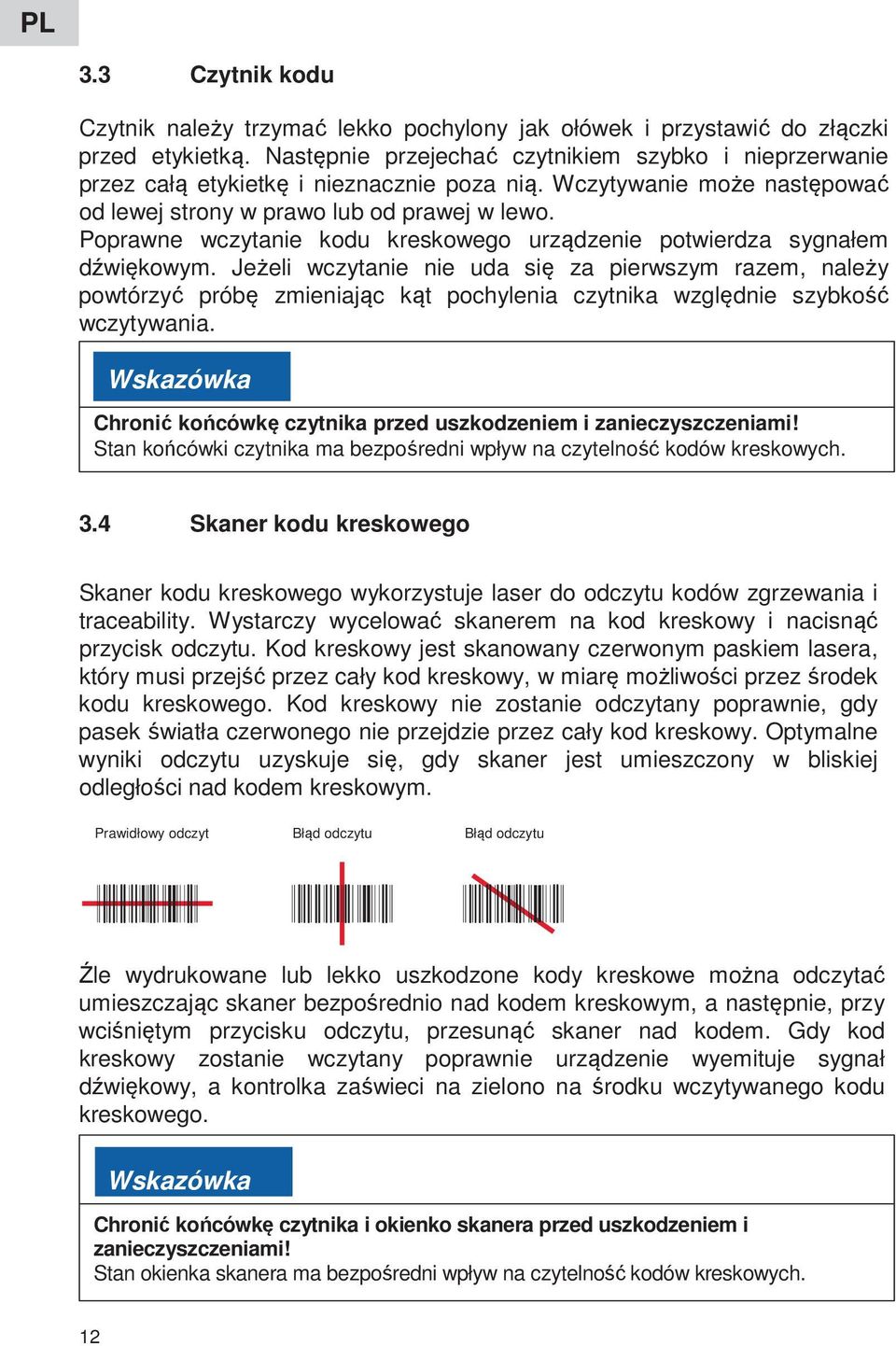 Poprawne wczytanie kodu kreskowego urządzenie potwierdza sygnałem dźwiękowym.