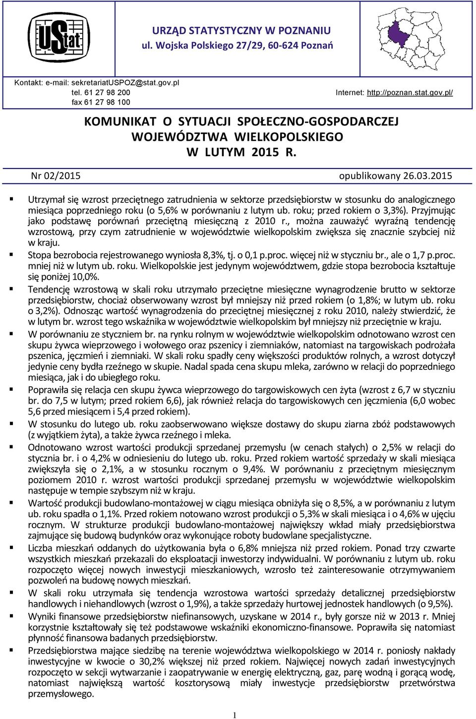 2015 Utrzymał się wzrost przeciętnego zatrudnienia w sektorze przedsiębiorstw w stosunku do analogicznego miesiąca poprzedniego roku (o 5,6% w porównaniu z lutym ub. roku; przed rokiem o 3,3%).