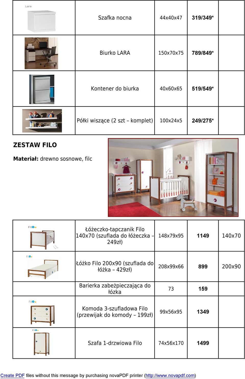 łóżeczka 249zł) 148x79x95 1149 140x70 Łóżko Filo 200x90 (szuflada do łóżka 429zł) 208x99x66 899 200x90 Barierka