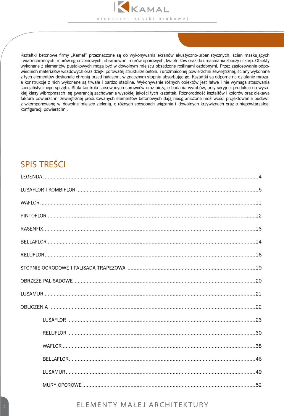 Przez zastosowanie odpowiednich materiałów wsadowych oraz dzięki porowatej strukturze betonu i urozmaiconej powierzchni zewnętrznej, ściany wykonane z tych elementów doskonale chronią przed hałasem,