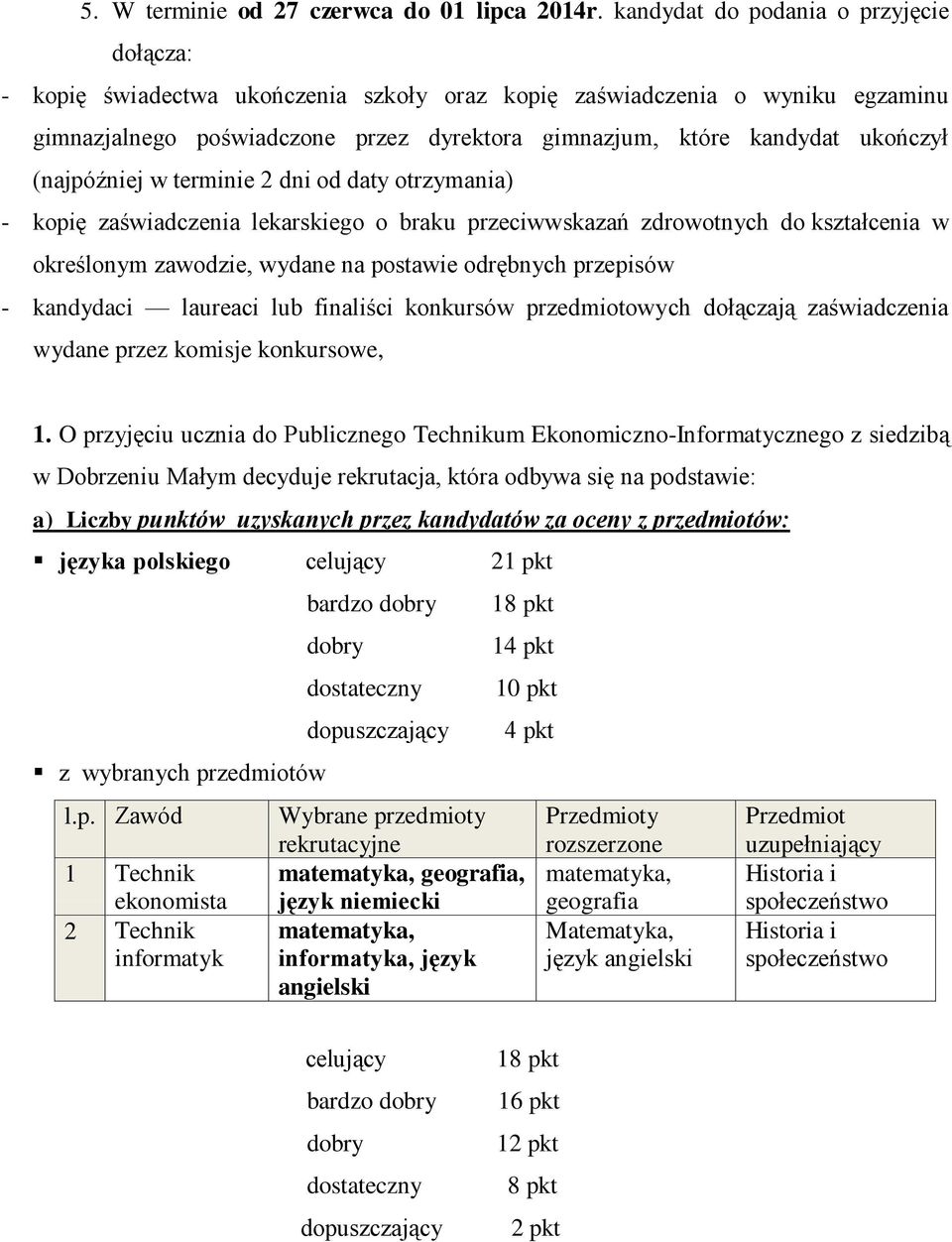 (najpóźniej w terminie 2 dni od daty otrzymania) - kopię zaświadczenia lekarskiego o braku przeciwwskazań zdrowotnych do kształcenia w określonym zawodzie, wydane na postawie odrębnych przepisów -