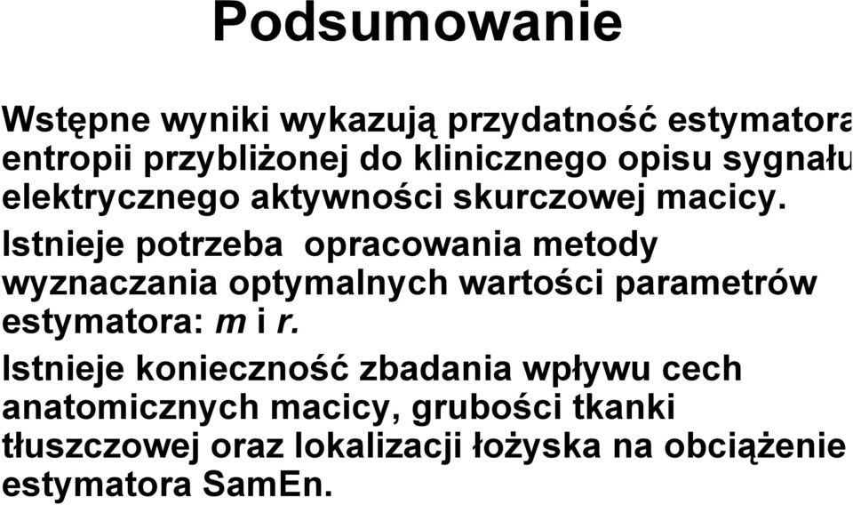 Istnieje potrzeba opracowania metody wyznaczania optymalnych wartości parametrów estymatora: m i r.