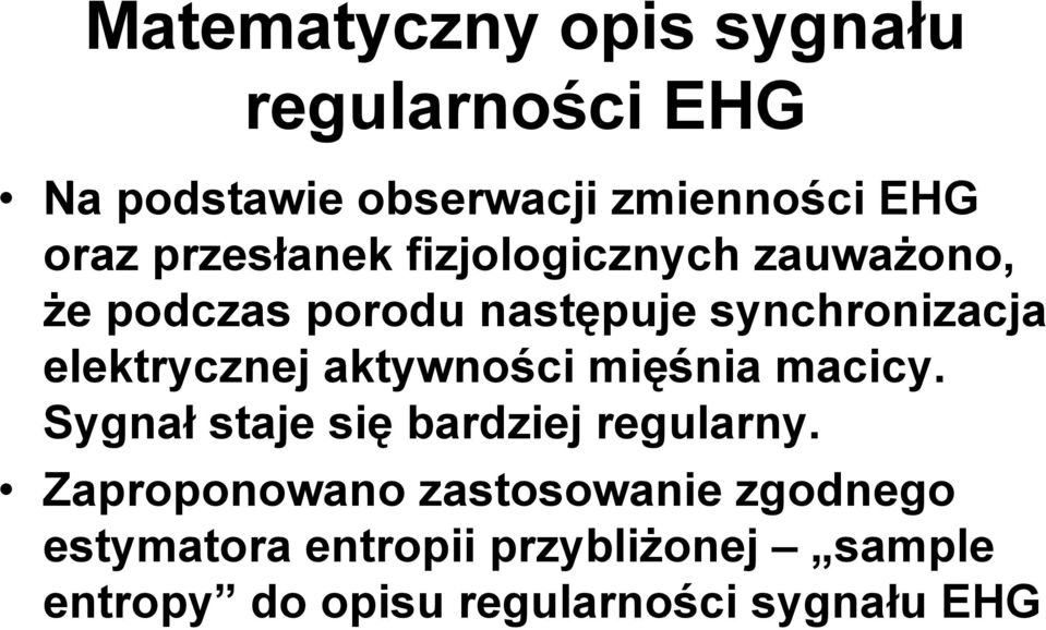 elektrycznej aktywności mięśnia macicy. Sygnał staje się bardziej regularny.