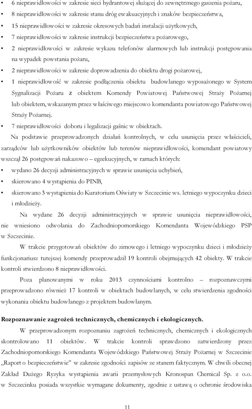 postępowania na wypadek powstania pożaru, 2 nieprawidłowości w zakresie doprowadzenia do obiektu drogi pożarowej, 1 nieprawidłowość w zakresie podłączenia obiektu budowlanego wyposażonego w System