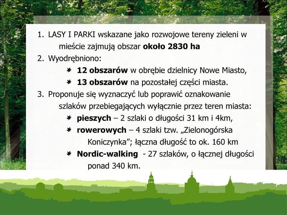 13 obszarów na pozostałej części miasta. 3. Proponuje się wyznaczyć lub poprawić oznakowanie 3.