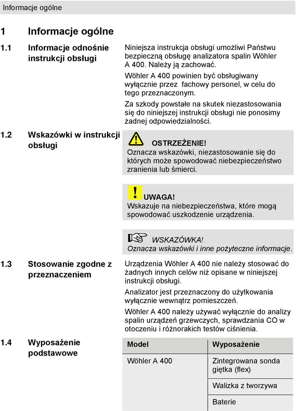 Wöhler A 400 powinien być obsługiwany wyłącznie przez fachowy personel, w celu do tego przeznaczonym.