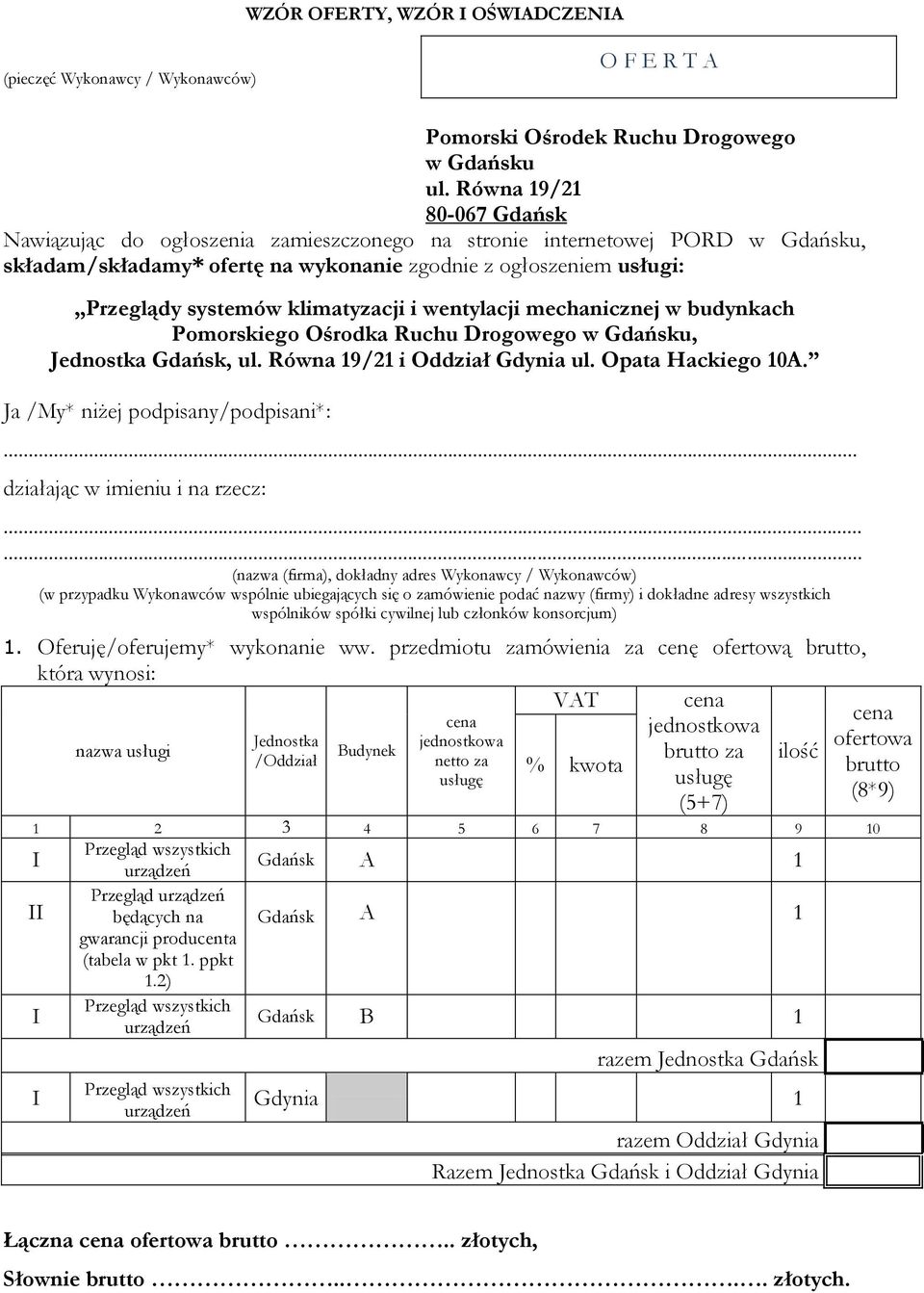 klimatyzacji i wentylacji mechanicznej w budynkach Pomorskiego Ośrodka Ruchu Drogowego w Gdańsku, Jednostka Gdańsk, ul. Równa 19/21 i Oddział Gdynia ul. Opata Hackiego 10A.