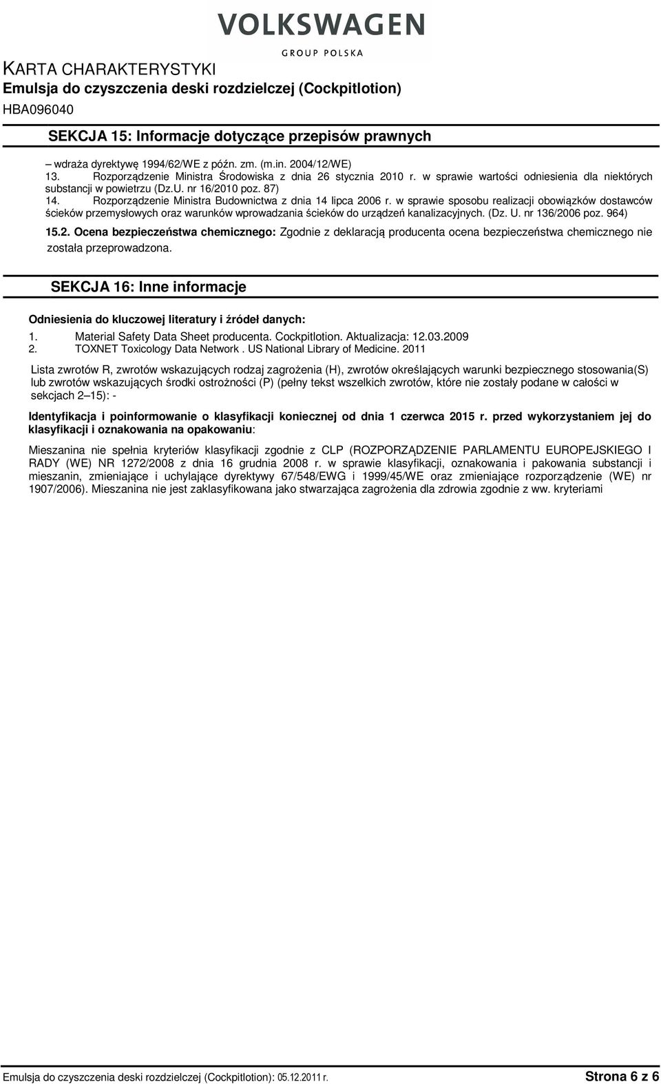 w sprawie sposobu realizacji obowiązków dostawców ścieków przemysłowych oraz warunków wprowadzania ścieków do urządzeń kanalizacyjnych. (Dz. U. nr 136/20