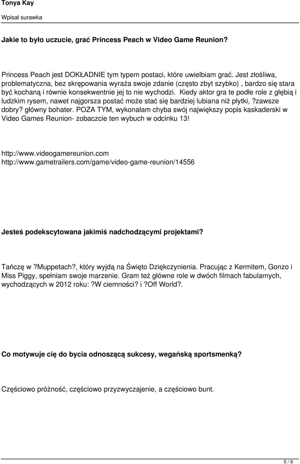 Kiedy aktor gra te podłe role z głębią i ludzkim rysem, nawet najgorsza postać może stać się bardziej lubiana niż płytki,?zawsze dobry? główny bohater.