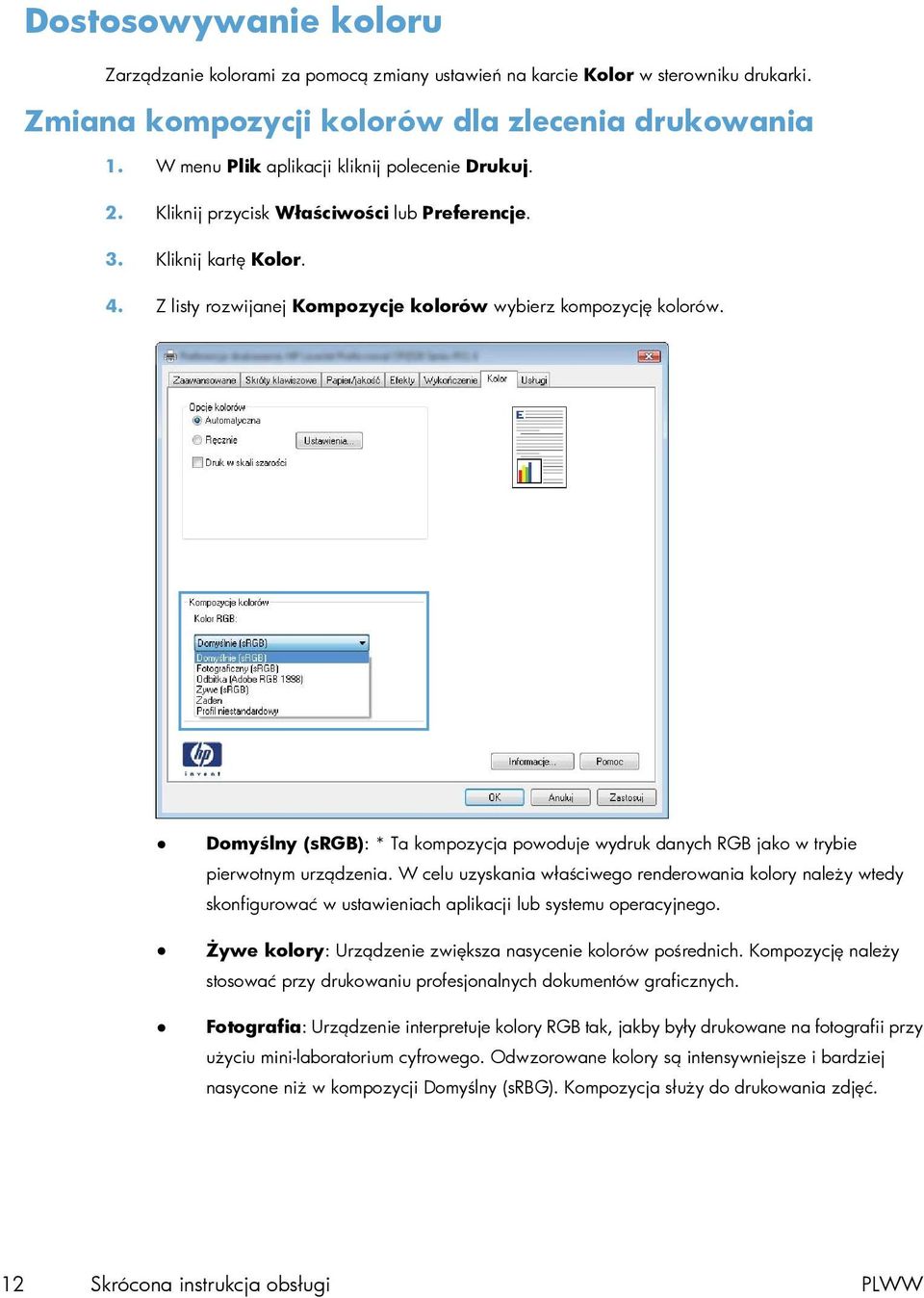 Domyślny (srgb): * Ta kompozycja powoduje wydruk danych RGB jako w trybie pierwotnym urządzenia.