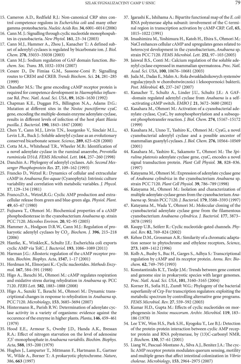 : A defined subset of adenylyl cyclases is regulated by bicarbonate ion. J. Biol. Chem. 278, 35033 35038 (2003) 18. Cann M.J.: Sodium regulation of GAF domain function. Biochem. Soc. Trans.