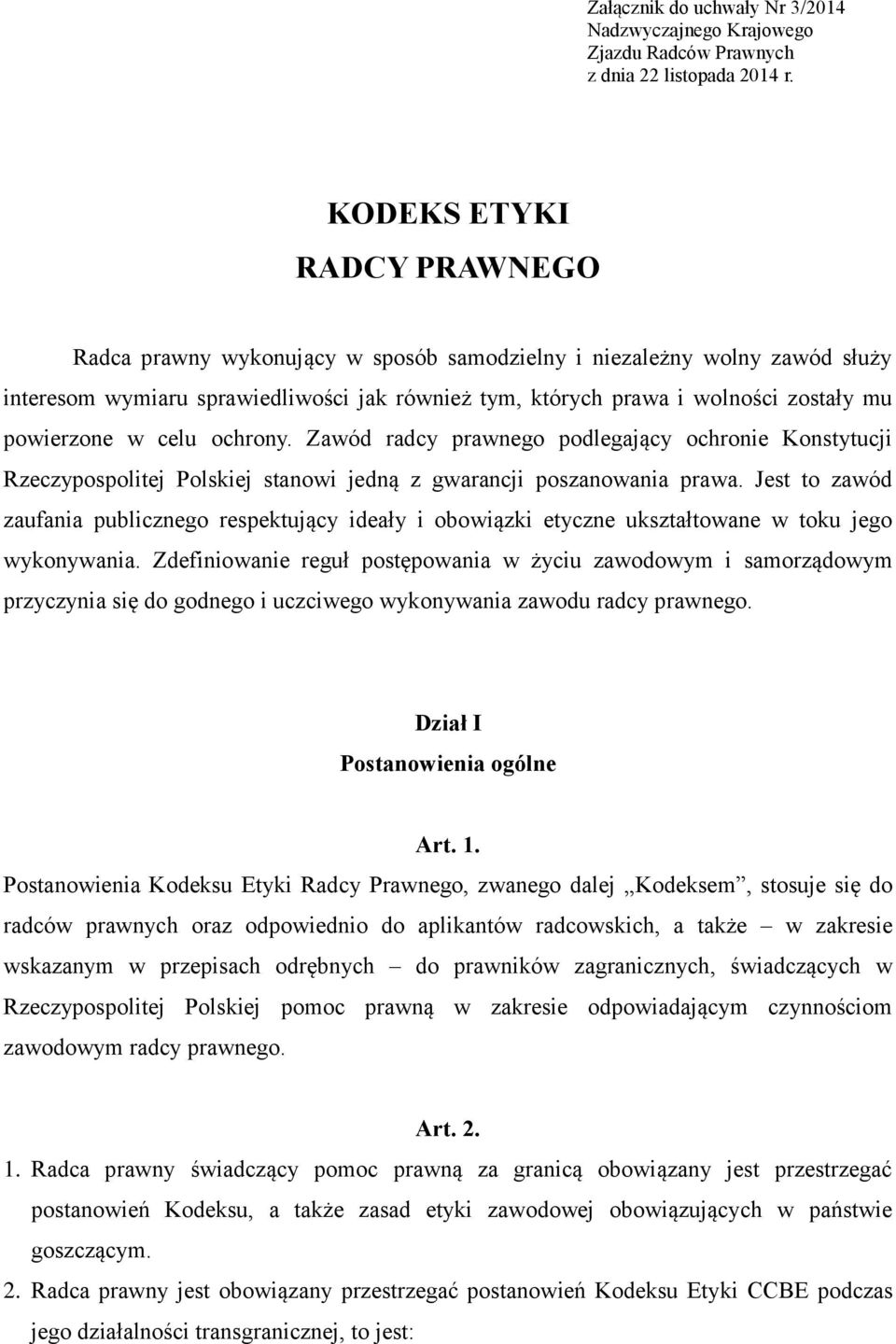 powierzone w celu ochrony. Zawód radcy prawnego podlegający ochronie Konstytucji Rzeczypospolitej Polskiej stanowi jedną z gwarancji poszanowania prawa.