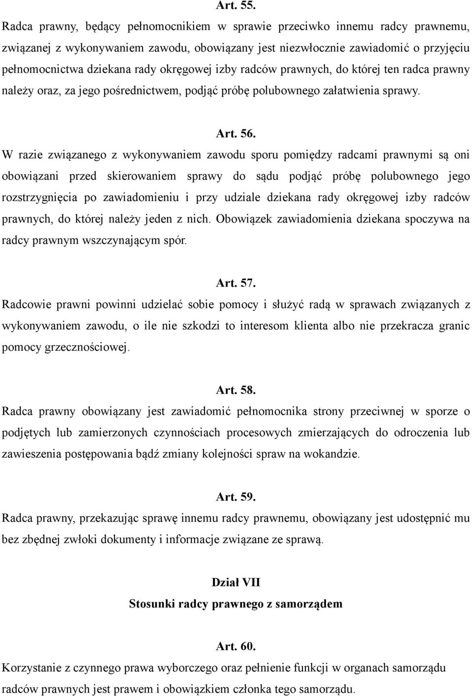 okręgowej izby radców prawnych, do której ten radca prawny należy oraz, za jego pośrednictwem, podjąć próbę polubownego załatwienia sprawy. Art. 56.