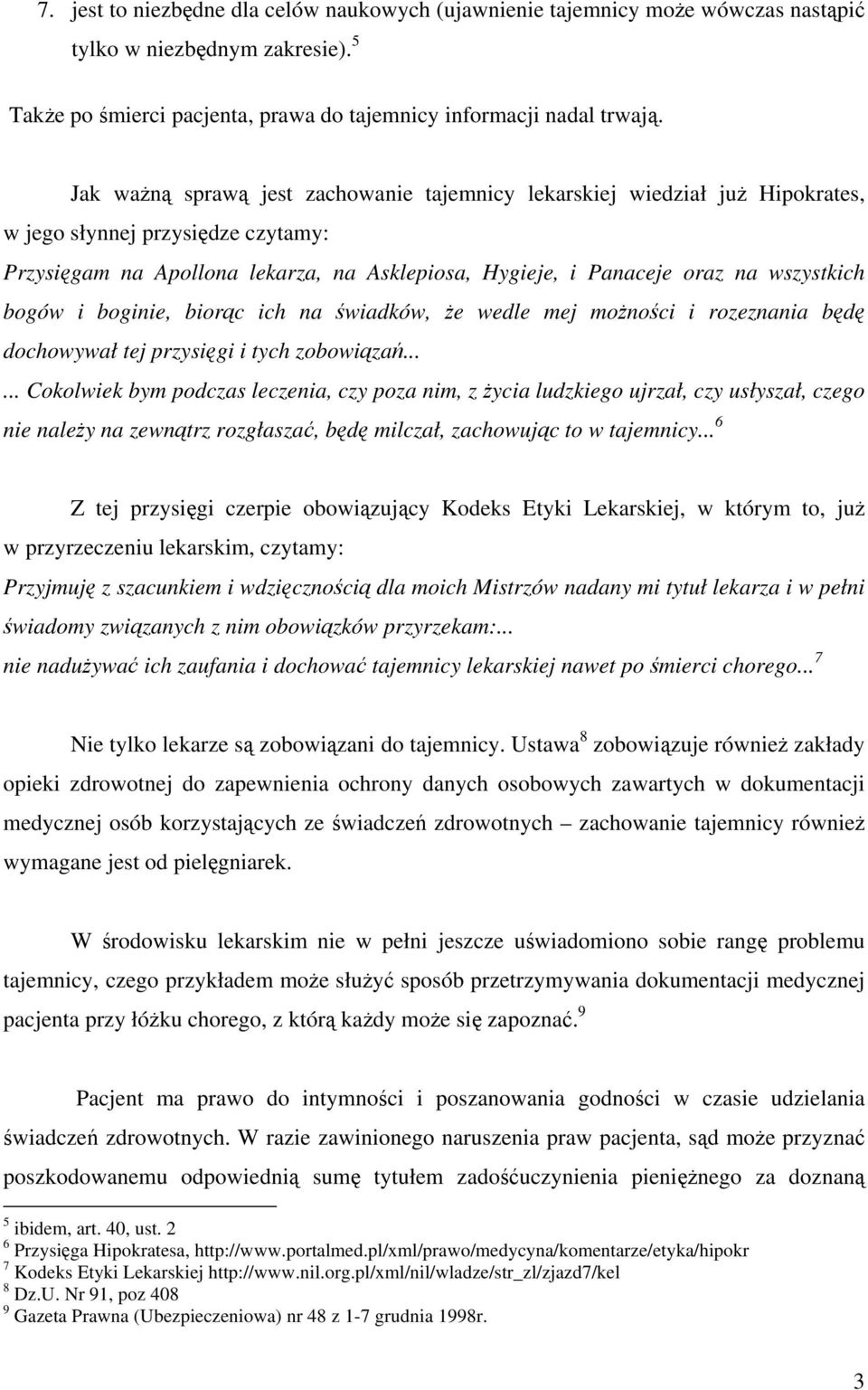 bogów i boginie, biorąc ich na świadków, że wedle mej możności i rozeznania będę dochowywał tej przysięgi i tych zobowiązań.