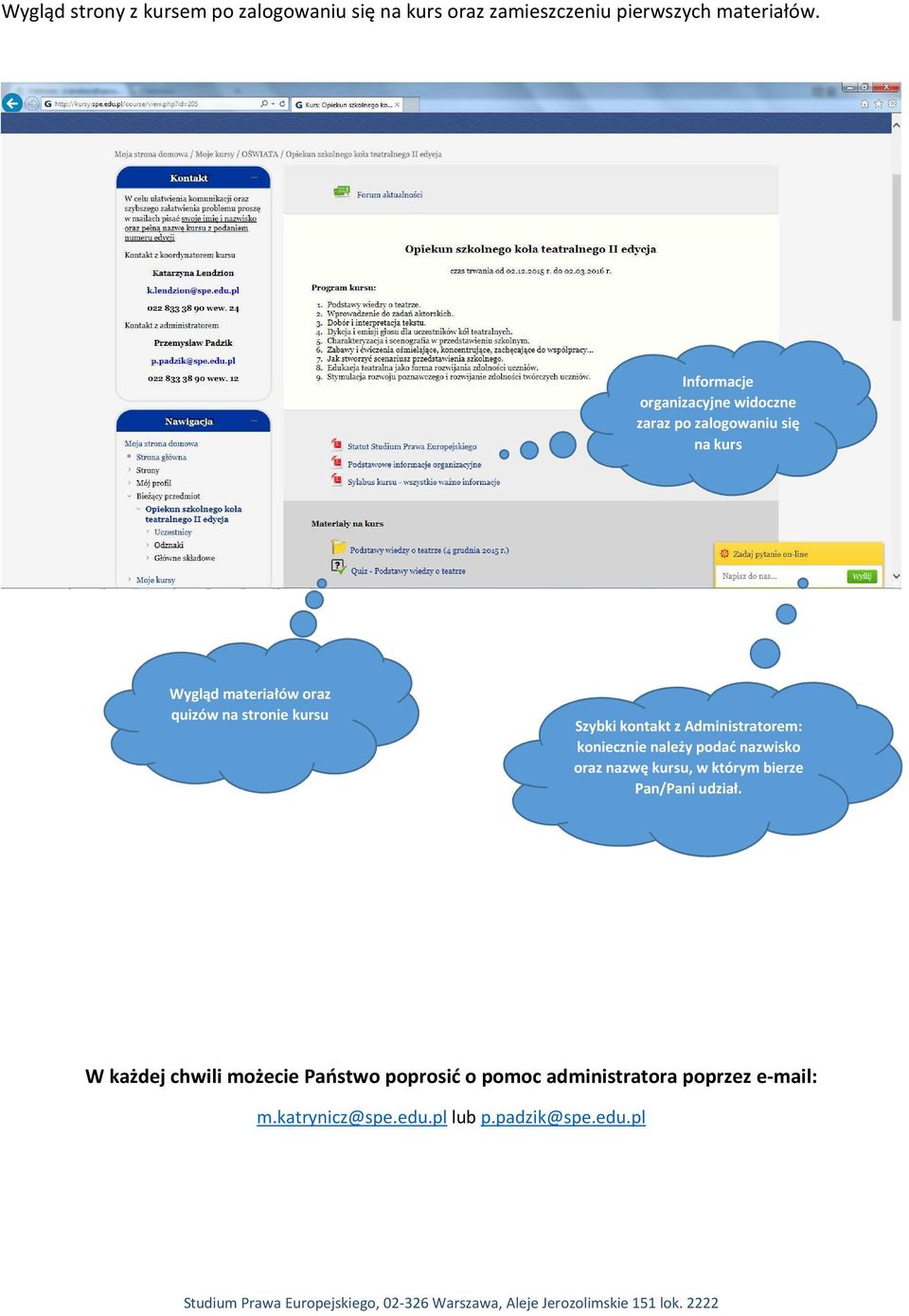 kursu Szybki kontakt z Administratorem: koniecznie należy podać nazwisko oraz nazwę kursu, w którym bierze