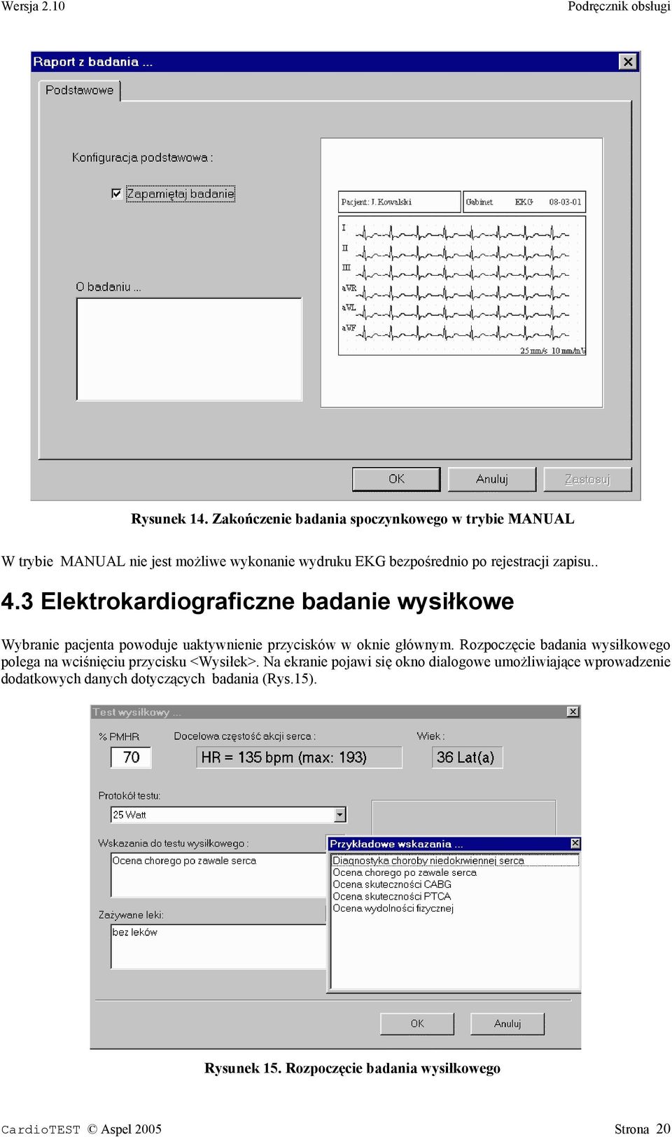 zapisu.. 4.3 Elektrokardiograficzne badanie wysiłkowe Wybranie pacjenta powoduje uaktywnienie przycisków w oknie głównym.