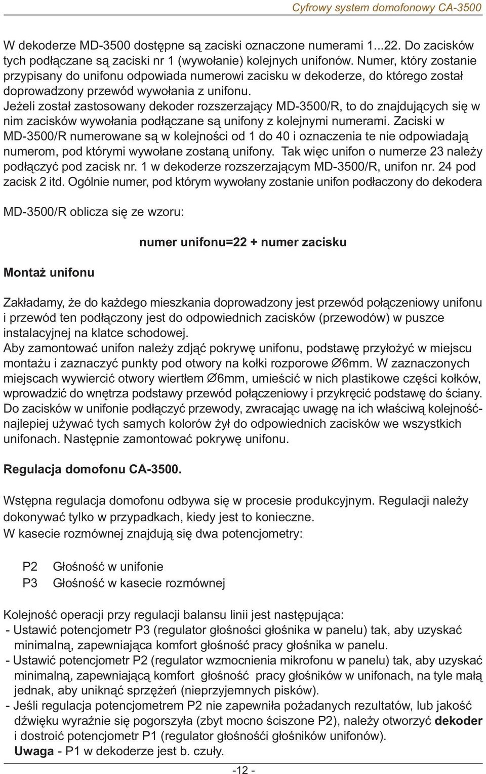 Je eli zosta³ zastosowany dekoder rozszerzaj¹cy MD-00/R, to do znajduj¹cych siê w nim zacisków wywo³ania pod³¹czane s¹ unifony z kolejnymi numerami.