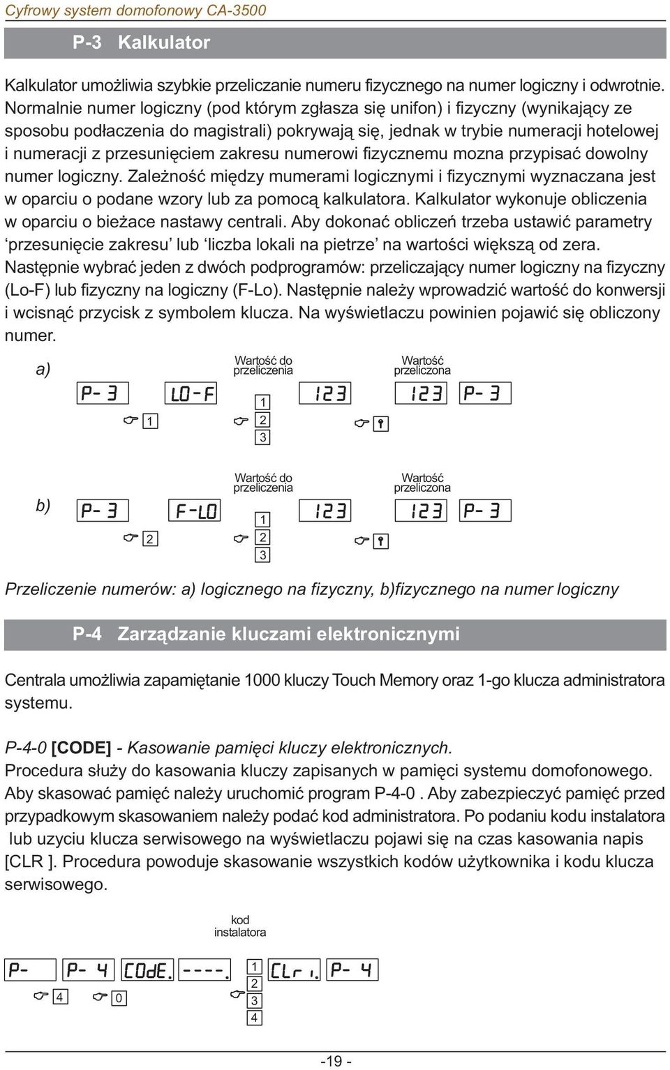 zakresu numerowi fizycznemu mozna przypisaæ dowolny numer logiczny. Zale noœæ miêdzy mumerami logicznymi i fizycznymi wyznaczana jest w oparciu o podane wzory lub za pomoc¹ kalkulatora.