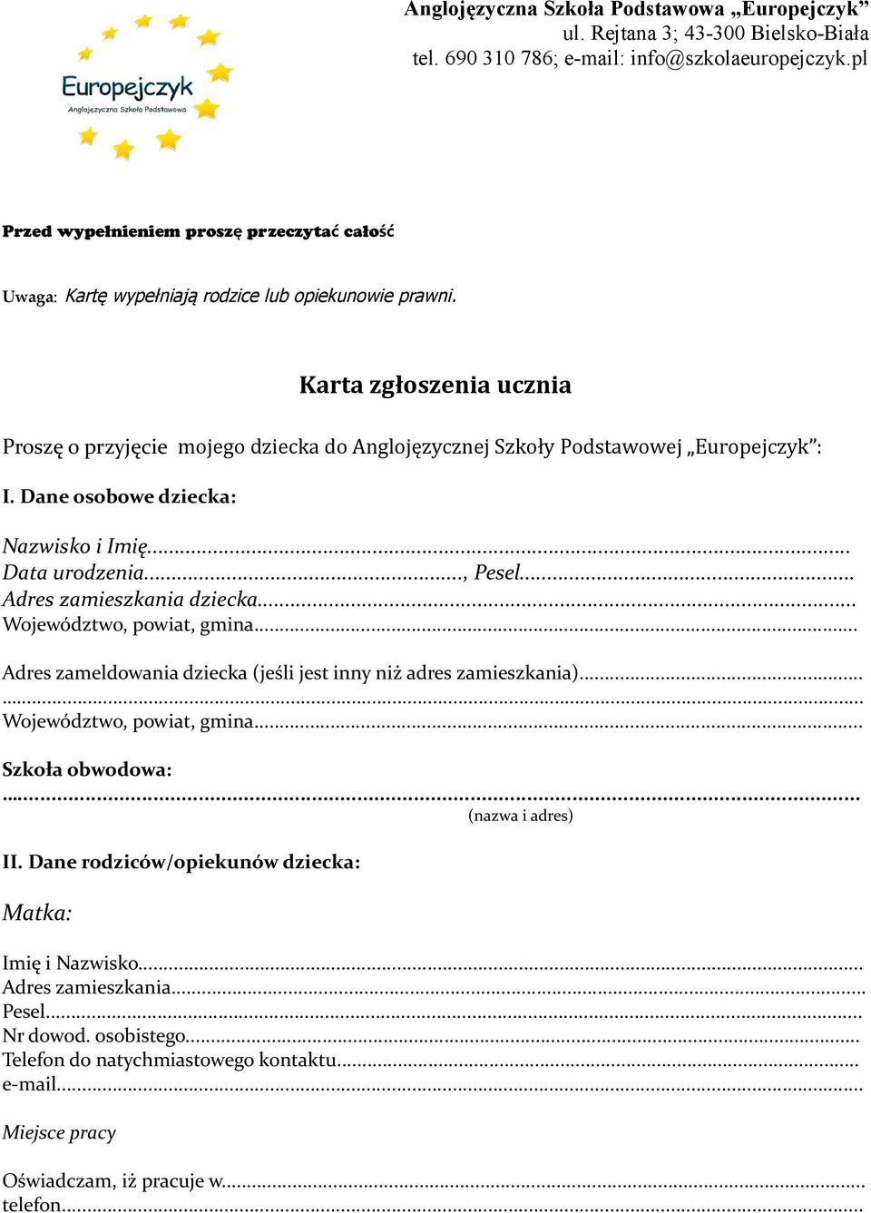 .. Adres zamieszkania dziecka... Województwo, powiat, gmina... Adres zameldowania dziecka (jeśli jest inny niż adres zamieszkania)...... Województwo, powiat, gmina... Szkoła obwodowa:.