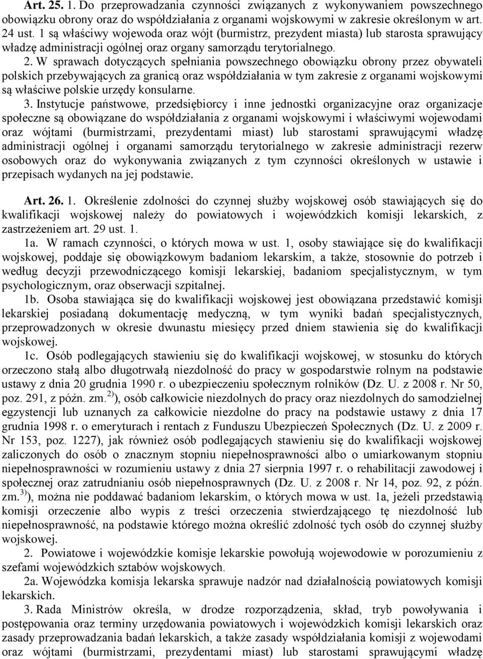 W sprawach dotyczących spełniania powszechnego obowiązku obrony przez obywateli polskich przebywających za granicą oraz współdziałania w tym zakresie z organami wojskowymi są właściwe polskie urzędy