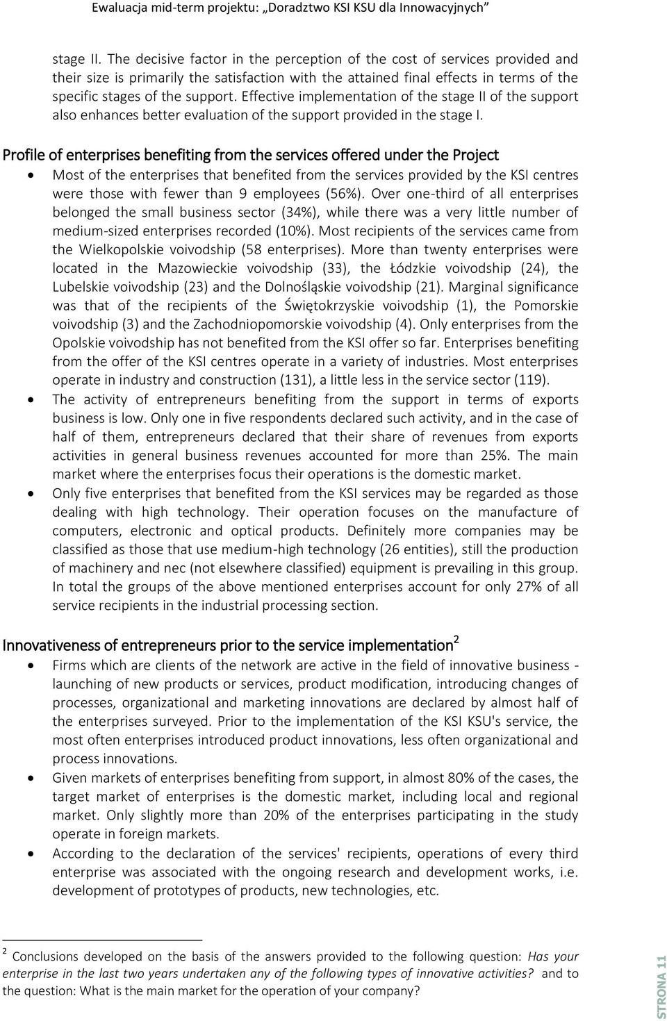 Effective implementation of the stage II of the support also enhances better evaluation of the support provided in the stage I.