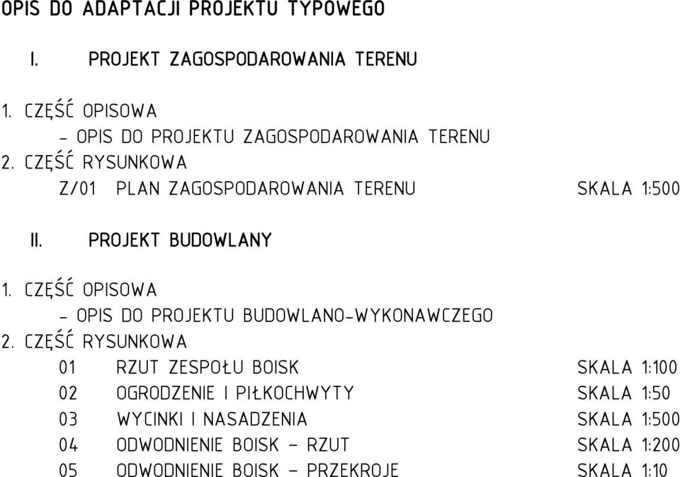 CZĘŚĆ RYSUNKOWA Z/01 PLAN ZAGOSPODAROWANIA TERENU SKALA 1:500 II. PROJEKT BUDOWLANY 1.