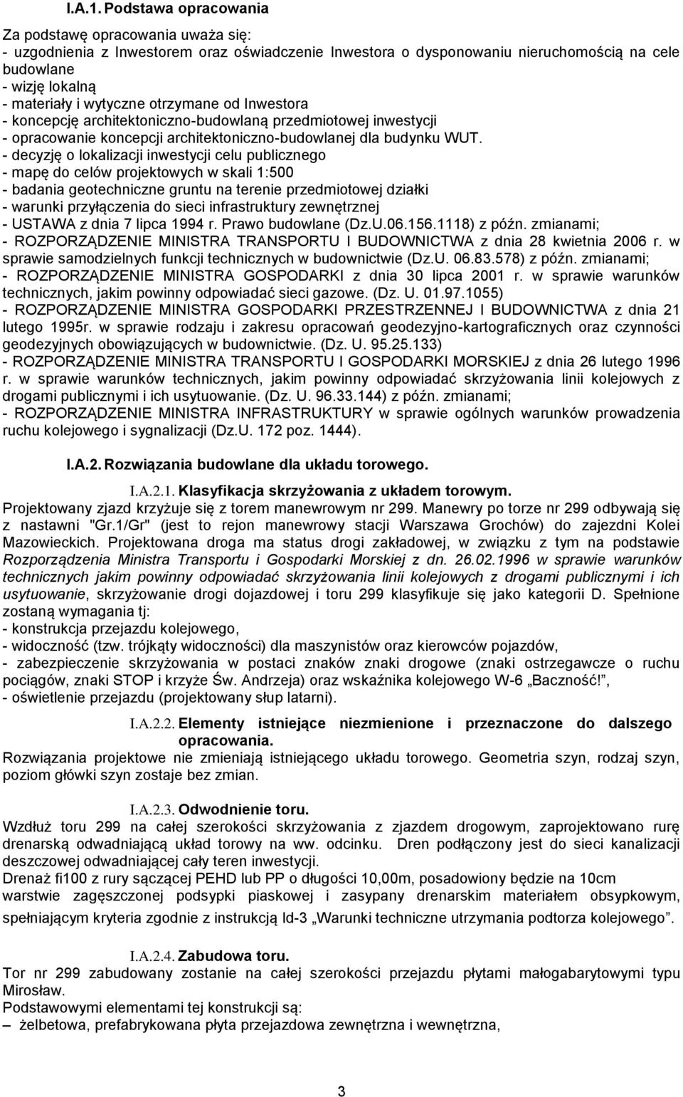 otrzymane od Inwestora - koncepcję architektoniczno-budowlaną przedmiotowej inwestycji - opracowanie koncepcji architektoniczno-budowlanej dla budynku WUT.